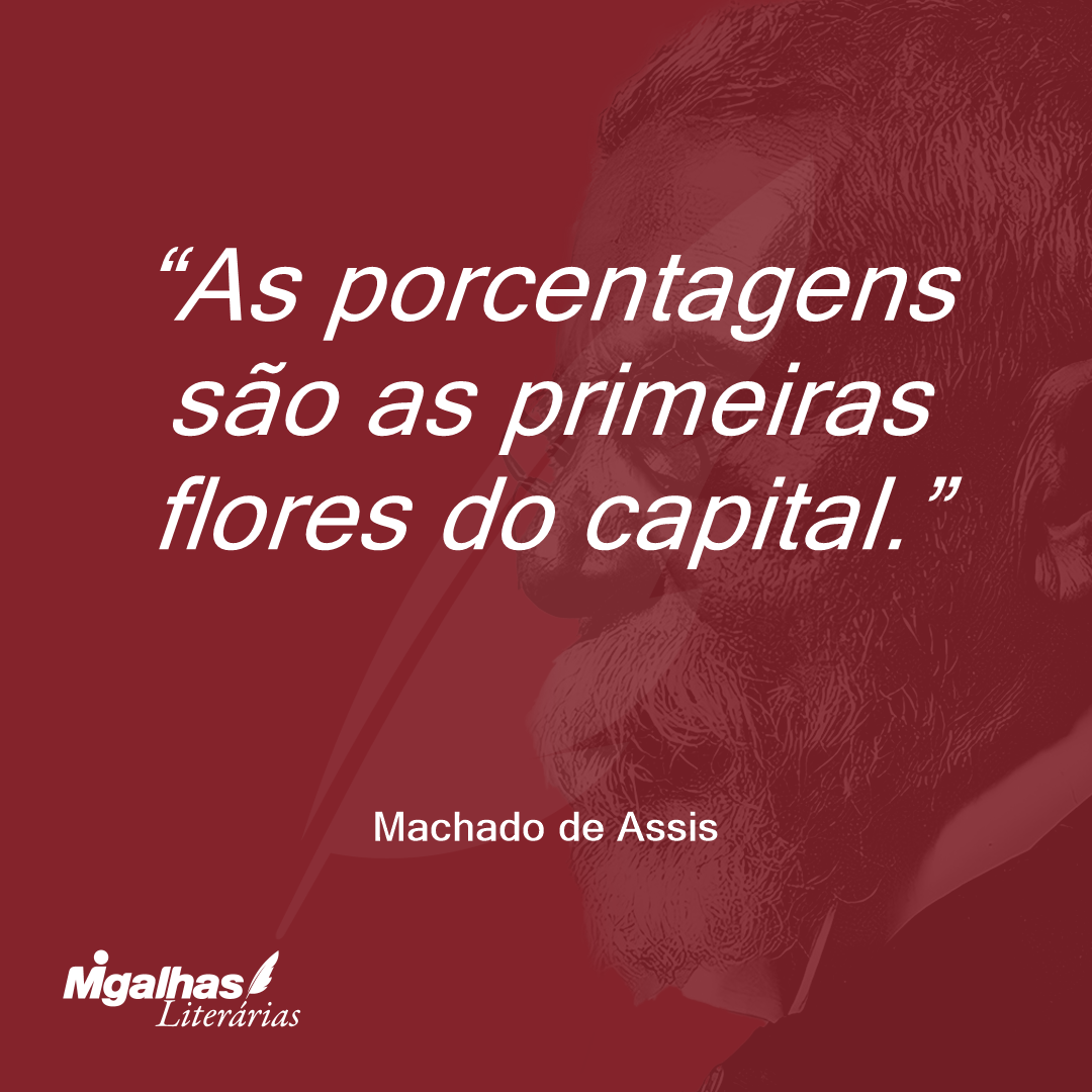 As porcentagens são as primeiras flores do capital.