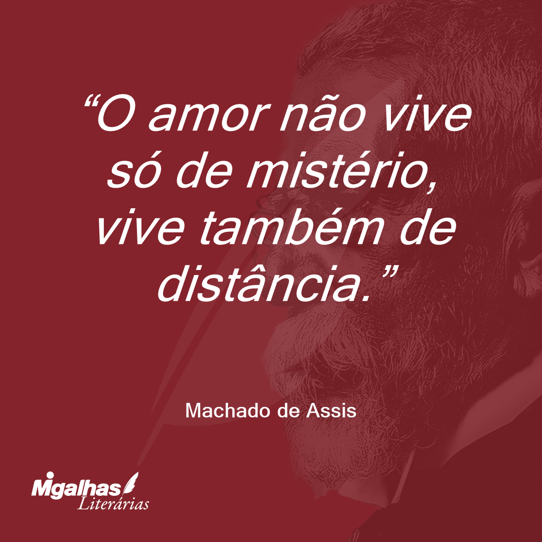 O amor não vive só de mistério, vive também de distância.