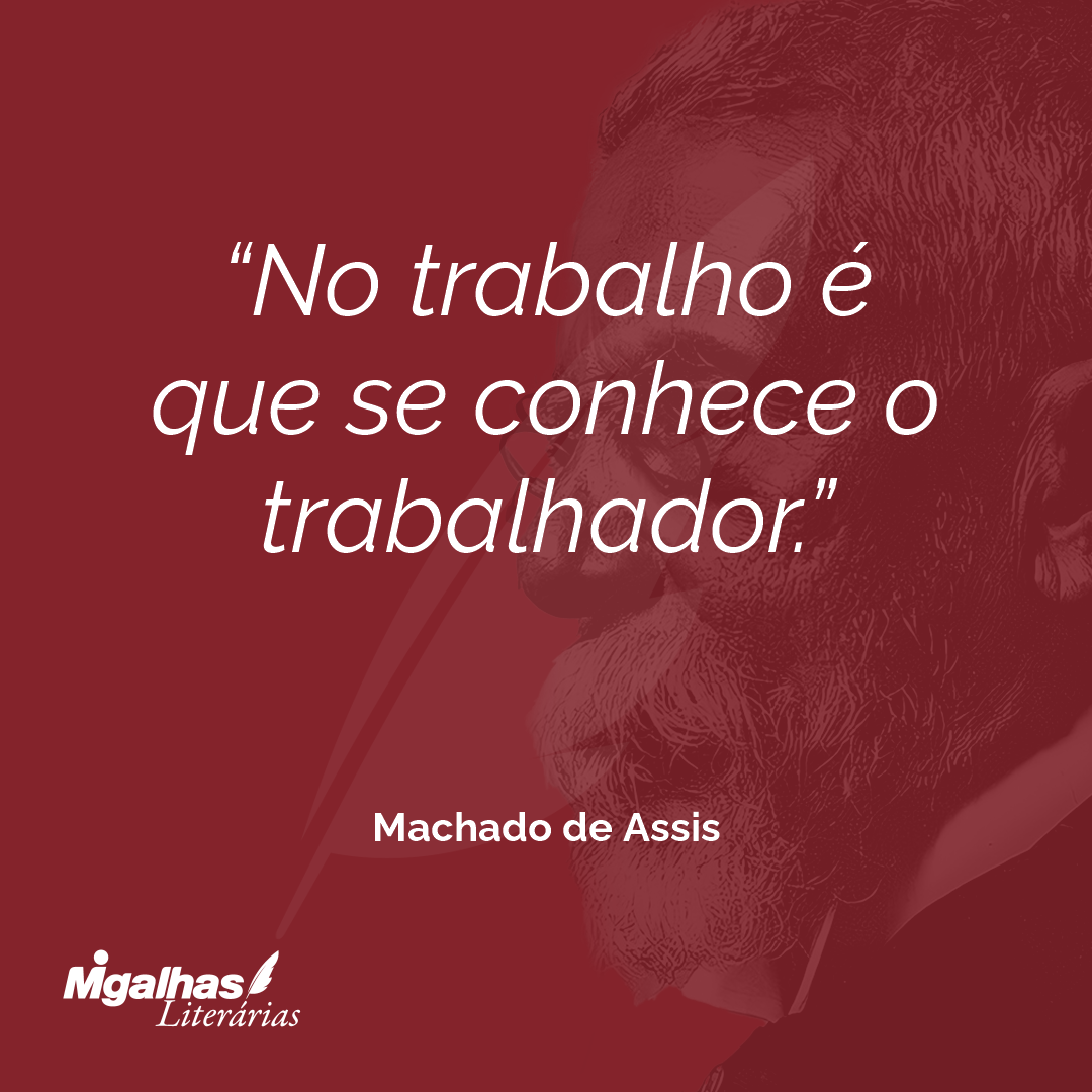 No trabalho é que se conhece o trabalhador.