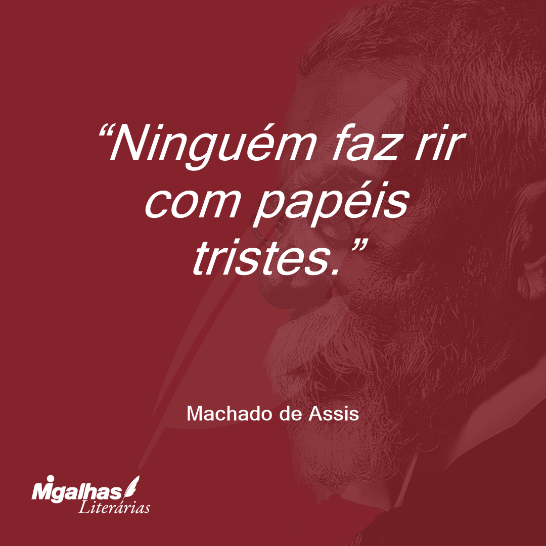 Ninguém faz rir com papéis tristes.