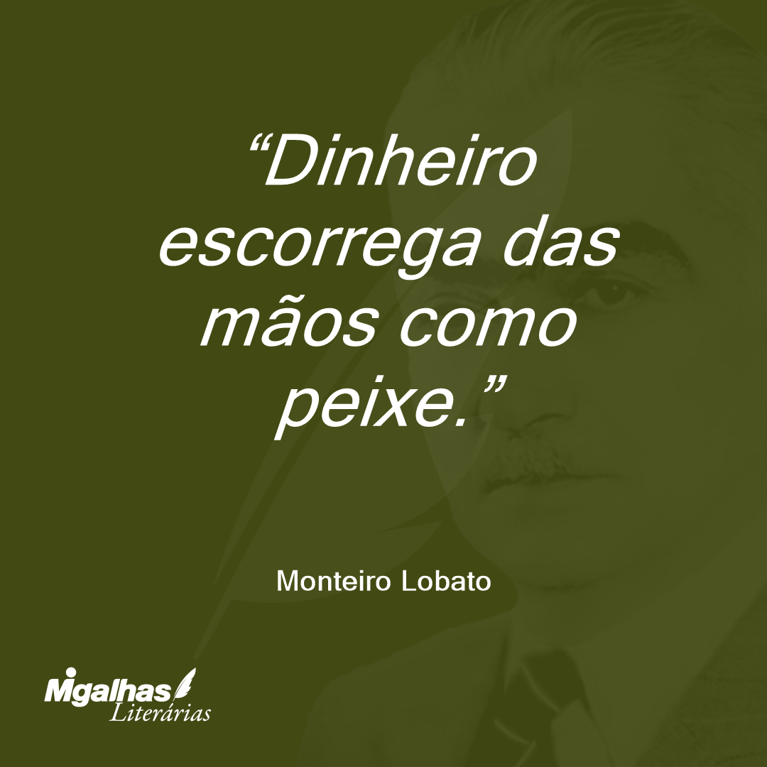 Dinheiro escorrega das mãos como peixe.