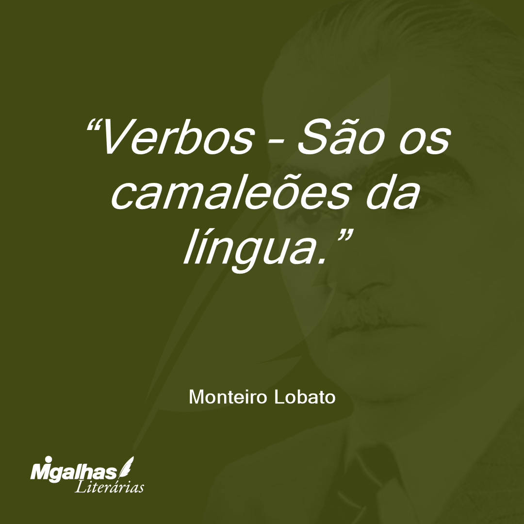 Verbos - São os camaleões da língua.