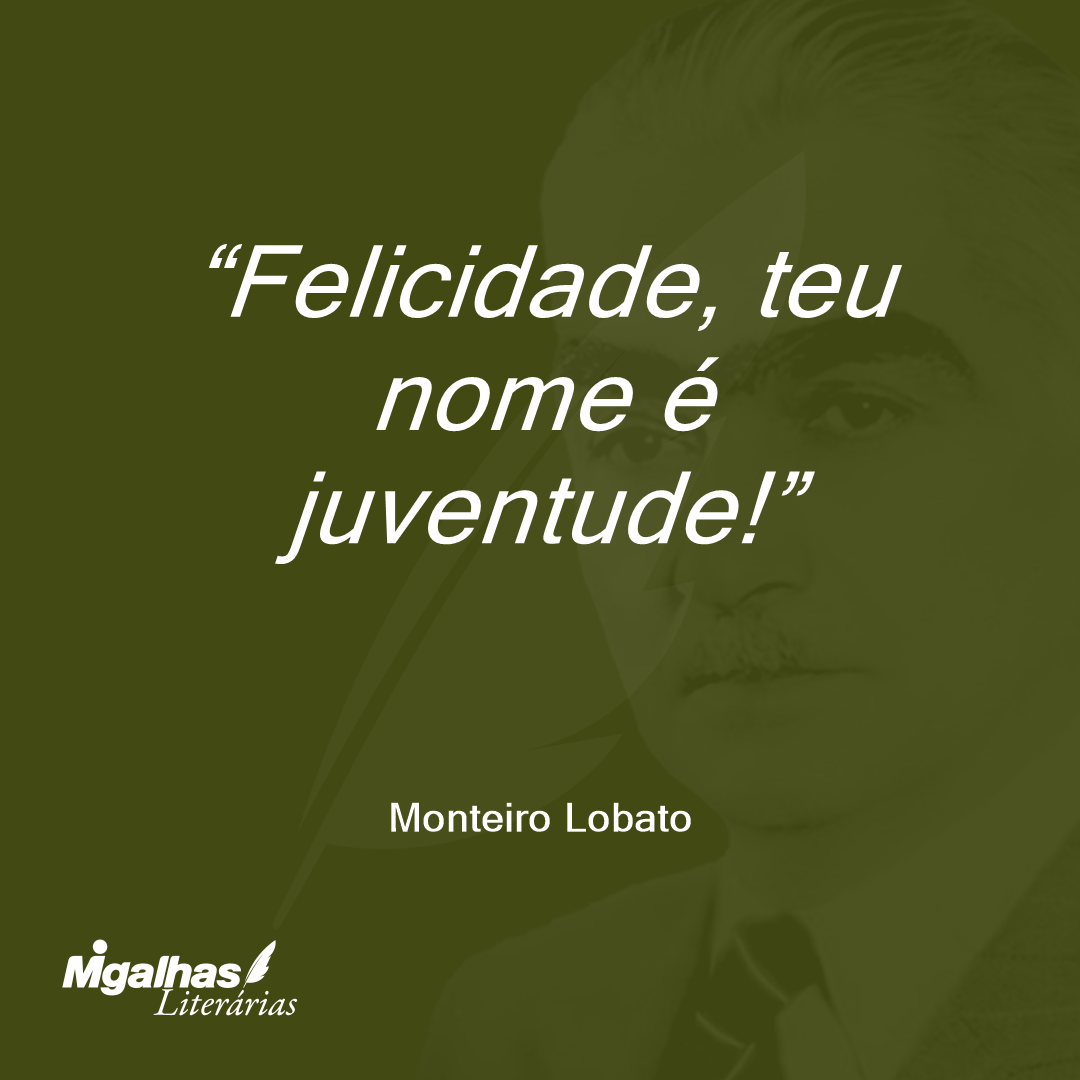 Felicidade, teu nome é juventude!