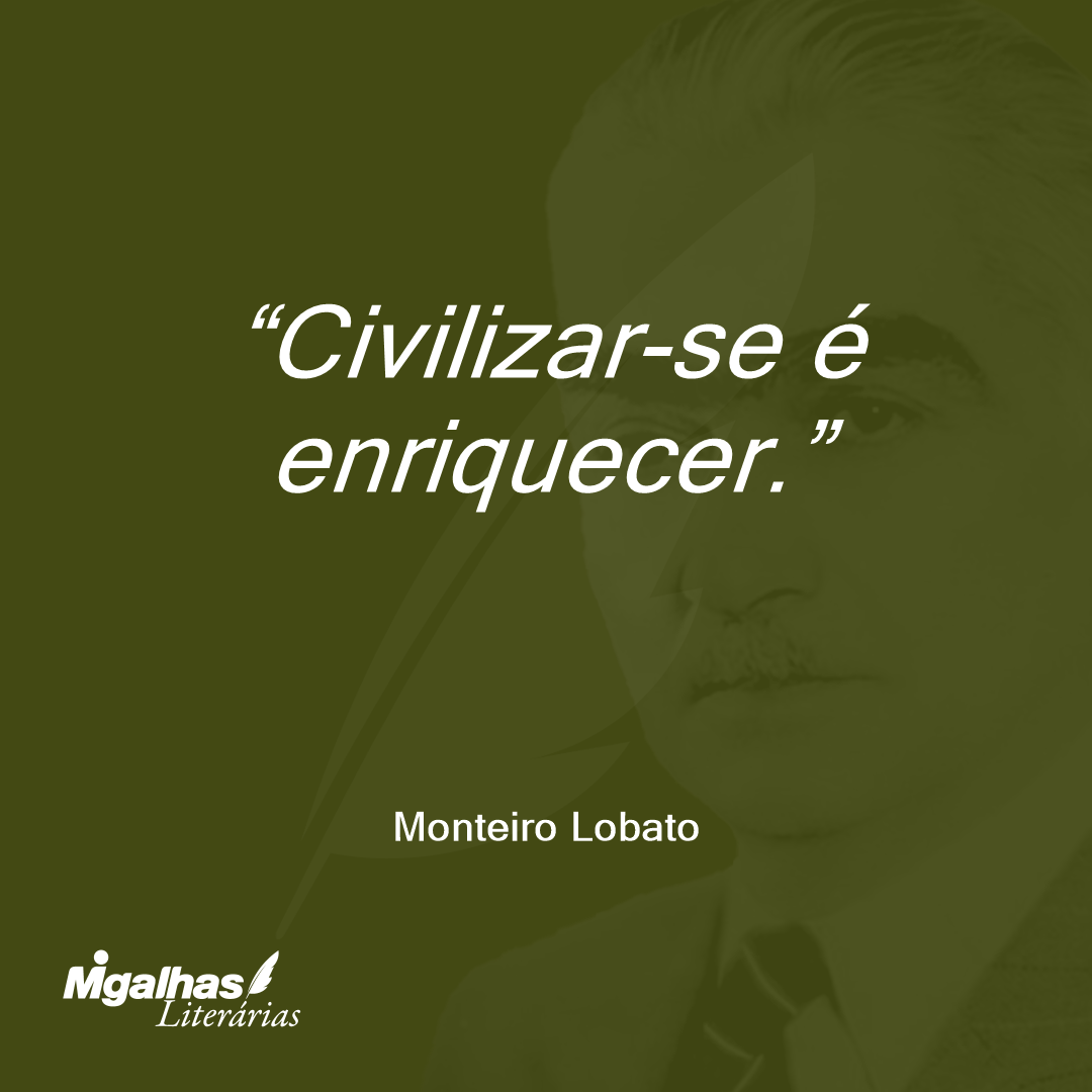 Civilizar-se é enriquecer.