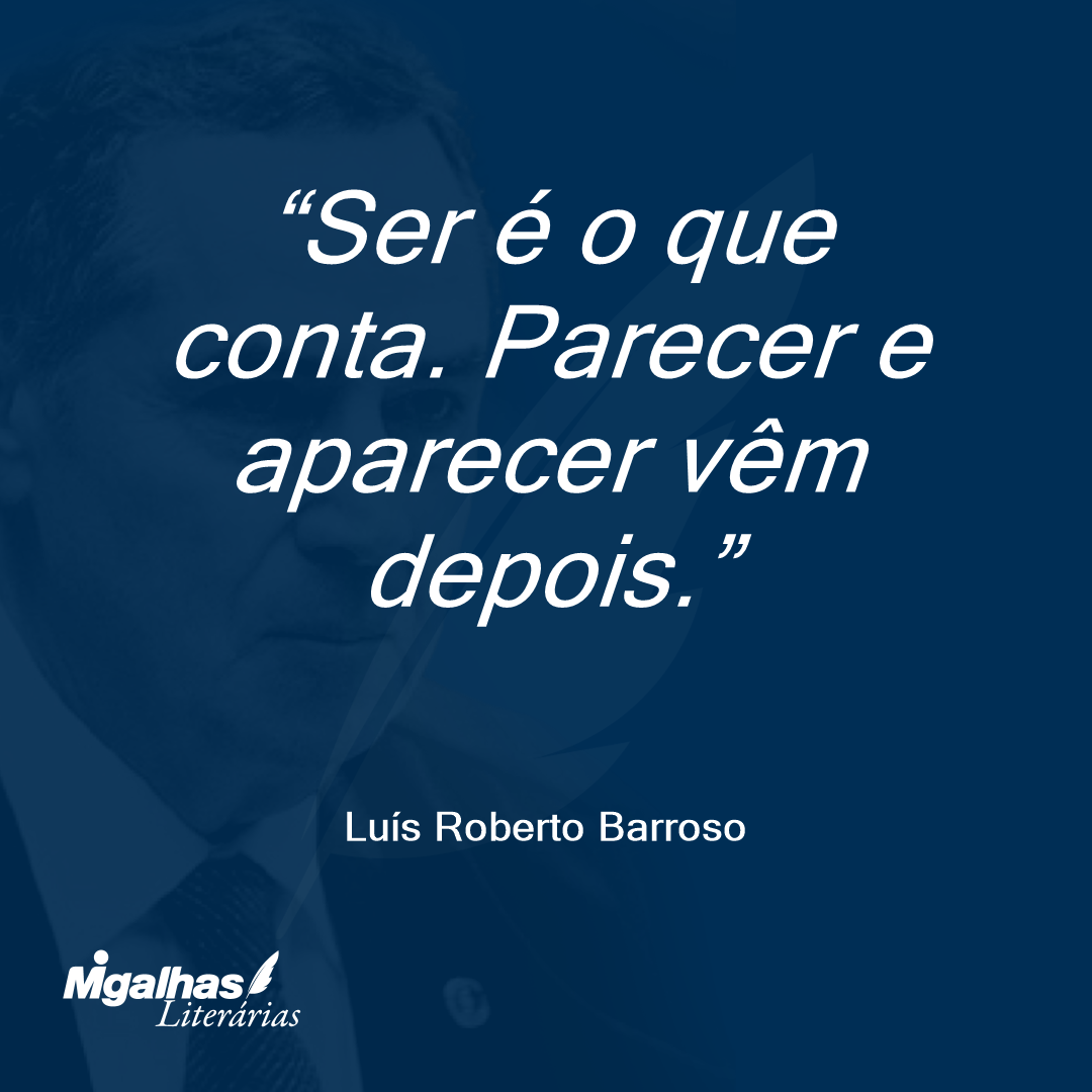 Ser é o que conta. Parecer e aparecer vêm depois.