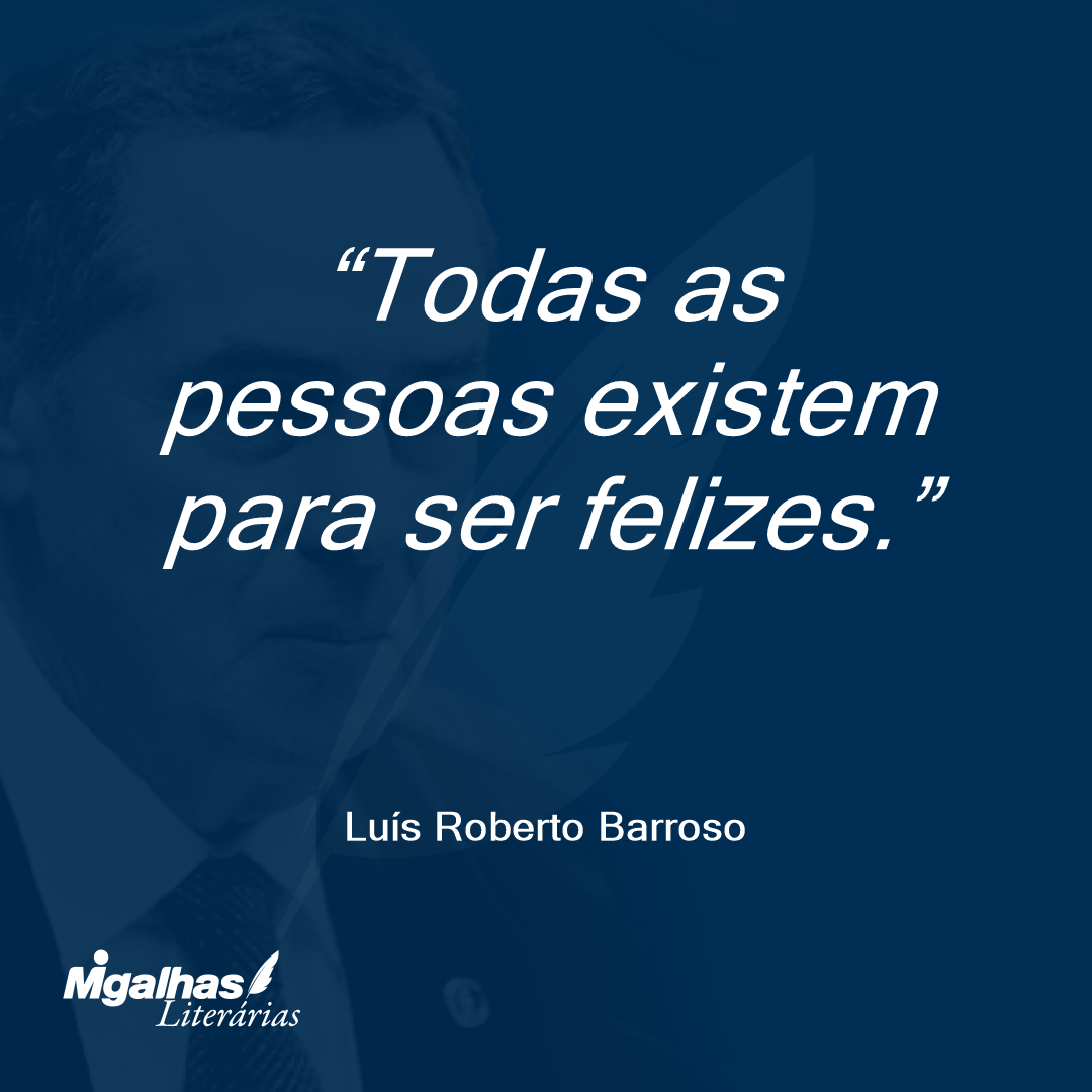 Todas as pessoas existem para ser felizes.