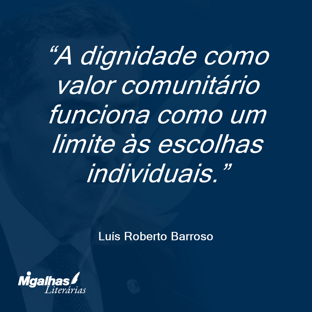 A dignidade como valor comunitário funciona como um limite às escolhas individuais.