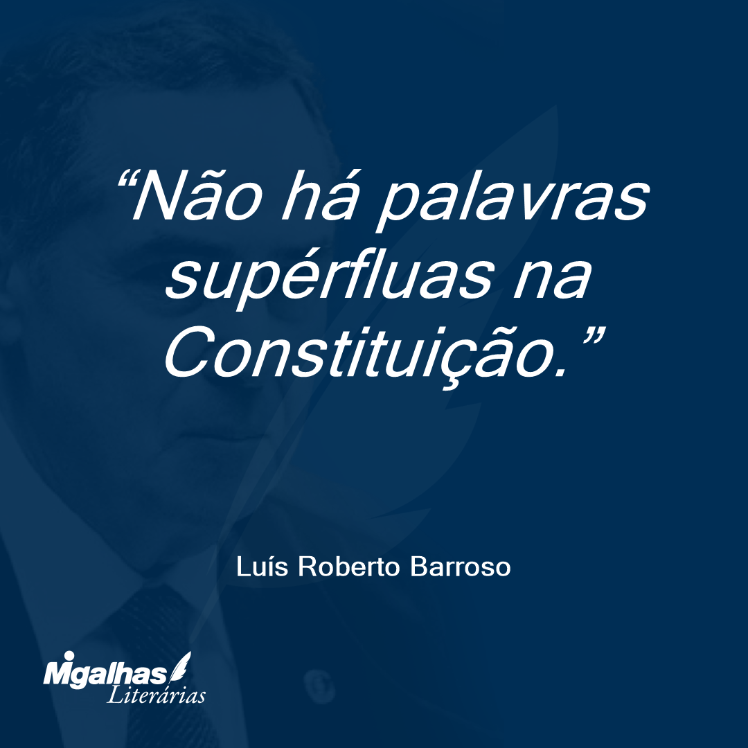 Não há palavras supérfluas na Constituição.
