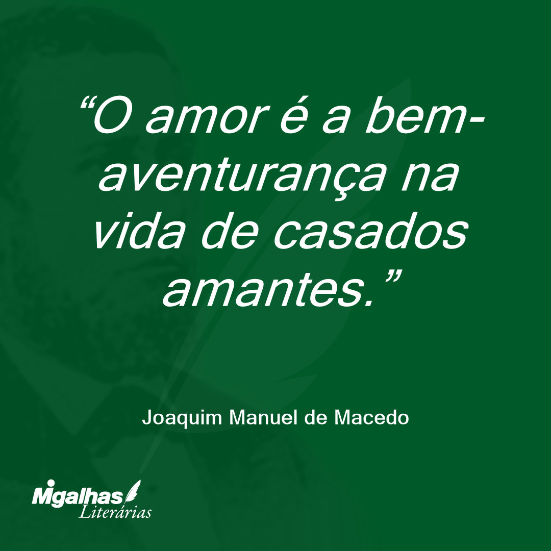 O amor é a bem-aventurança na vida de casados amantes.