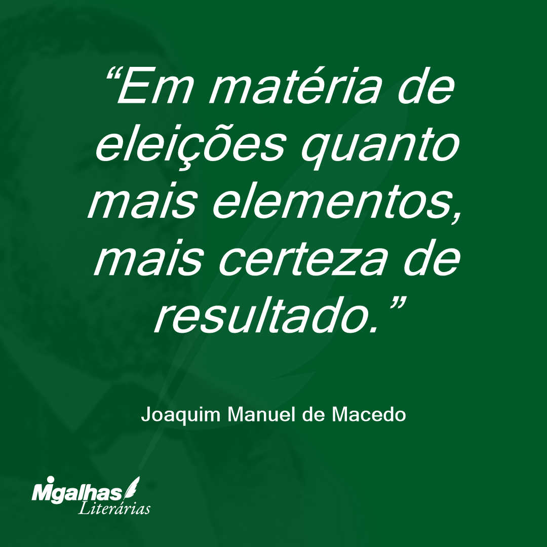 Em matéria de eleições quanto mais elementos, mais certeza de resultado.