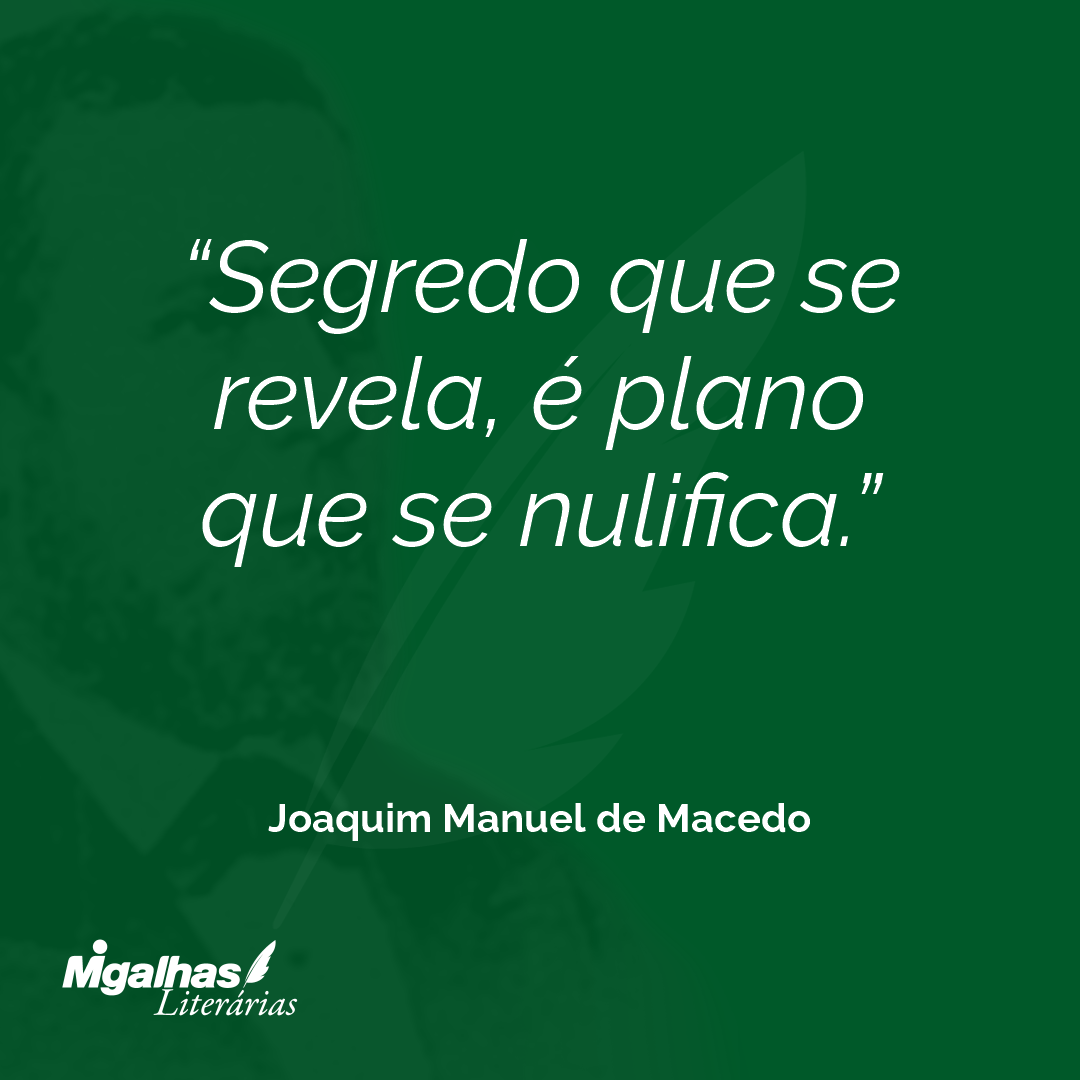 Segredo que se revela, é plano que se nulifica.