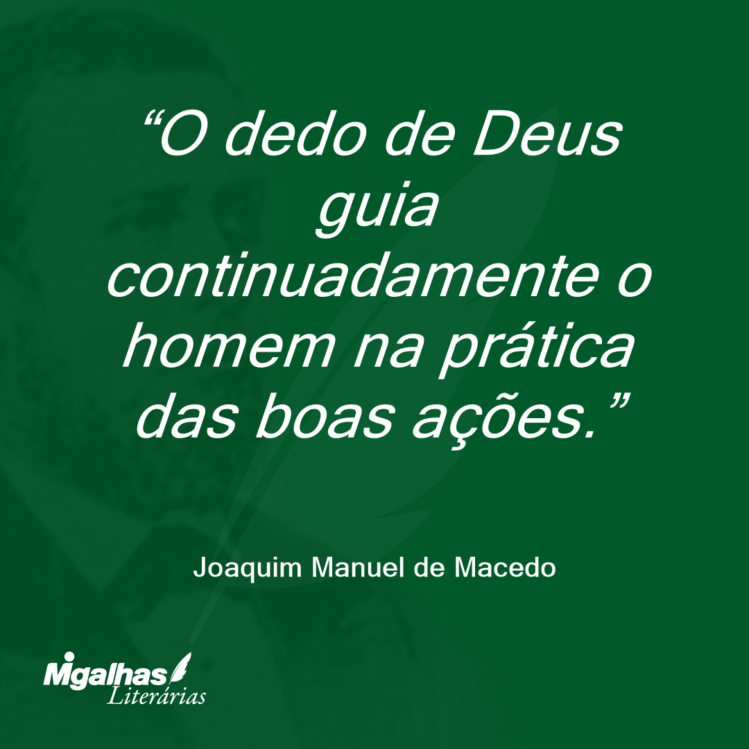 O dedo de Deus guia continuadamente o homem na prática das boas ações.