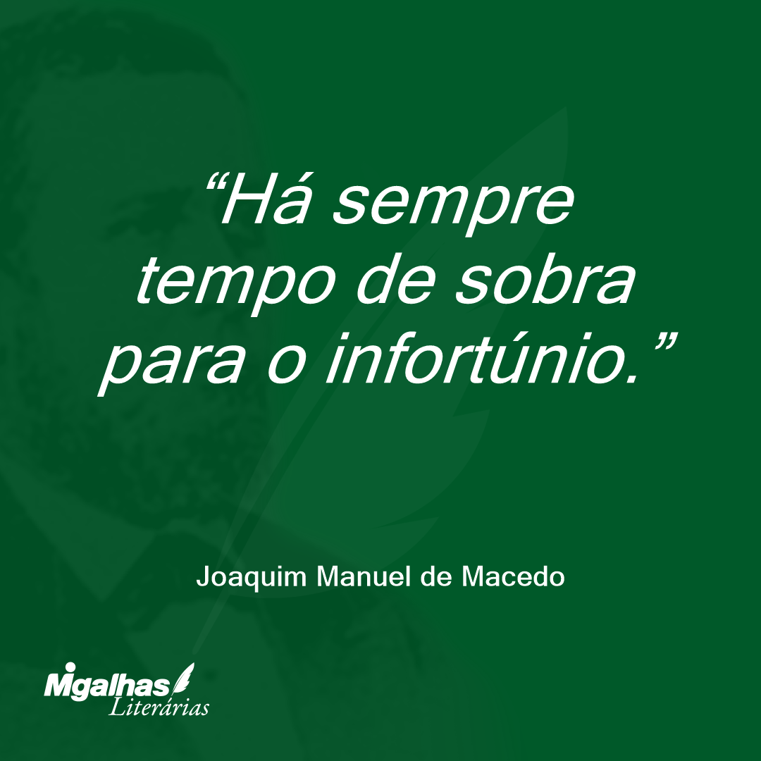Há sempre tempo de sobra para o infortúnio.