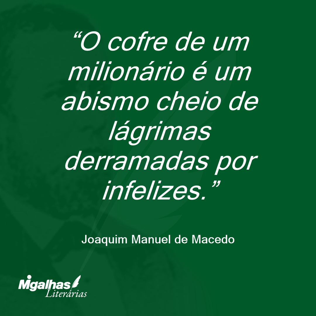 O cofre de um milionário é um abismo cheio de lágrimas derramadas por infelizes.