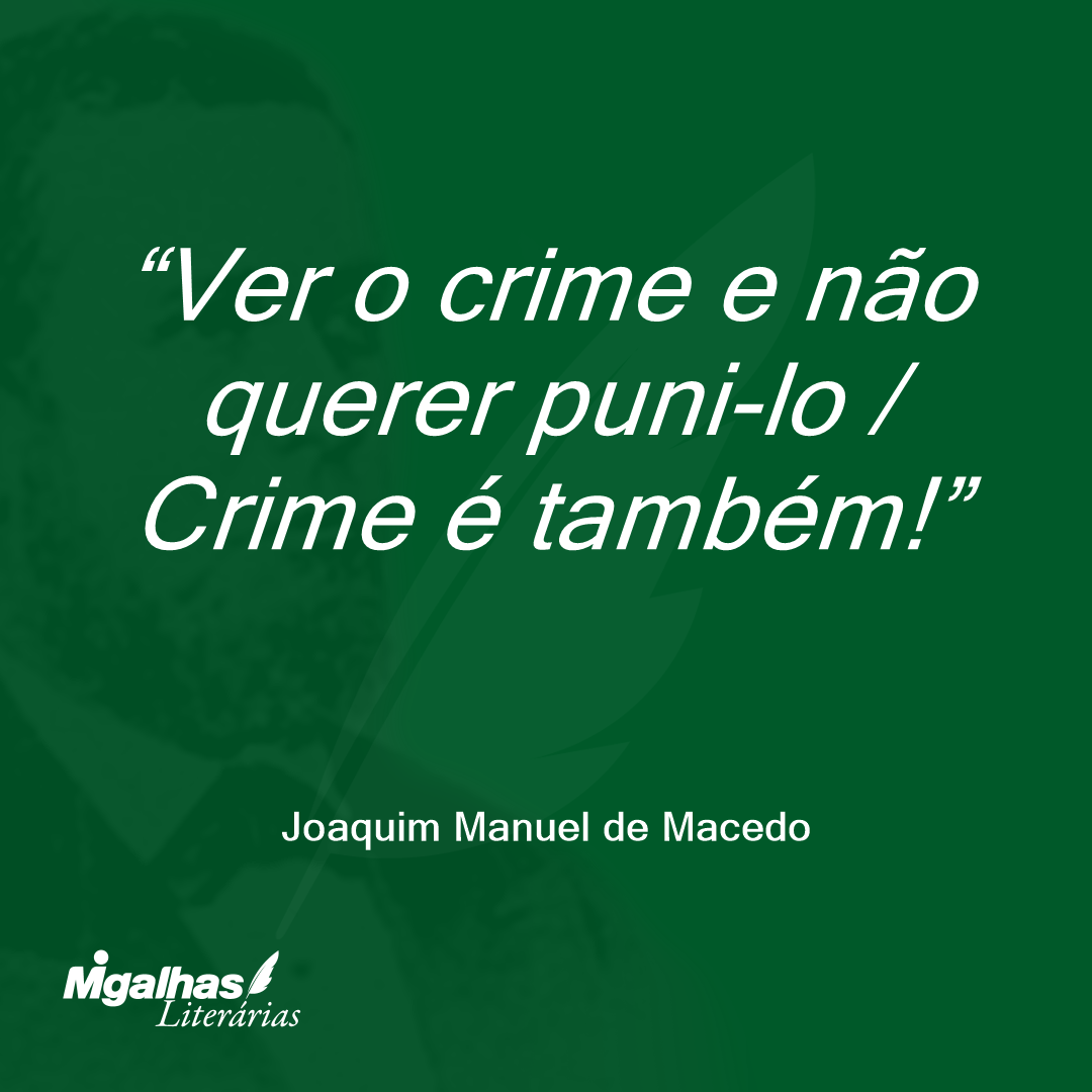 Ver o crime e não querer puni-lo / Crime é também!