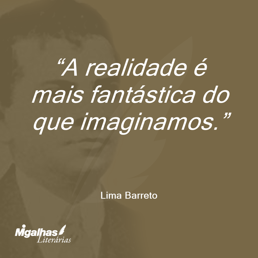 A realidade é mais fantástica do que imaginamos.