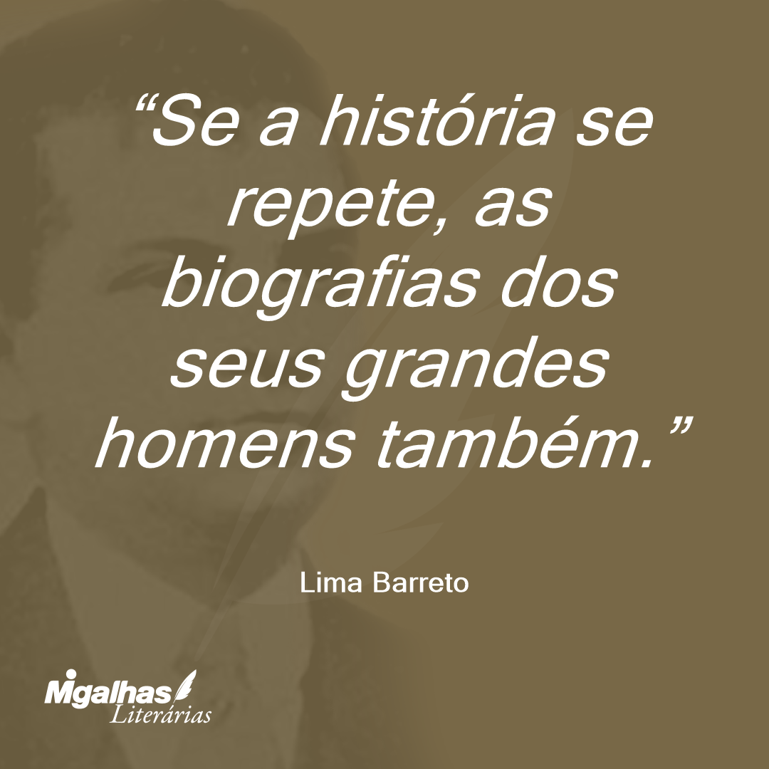 Se a história se repete, as biografias dos seus grandes homens também.