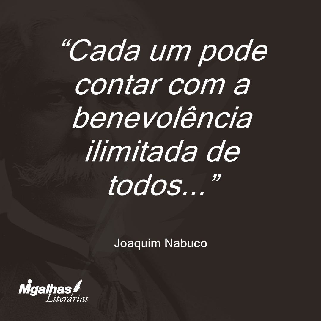 Cada um pode contar com a benevolência ilimitada de todos... 