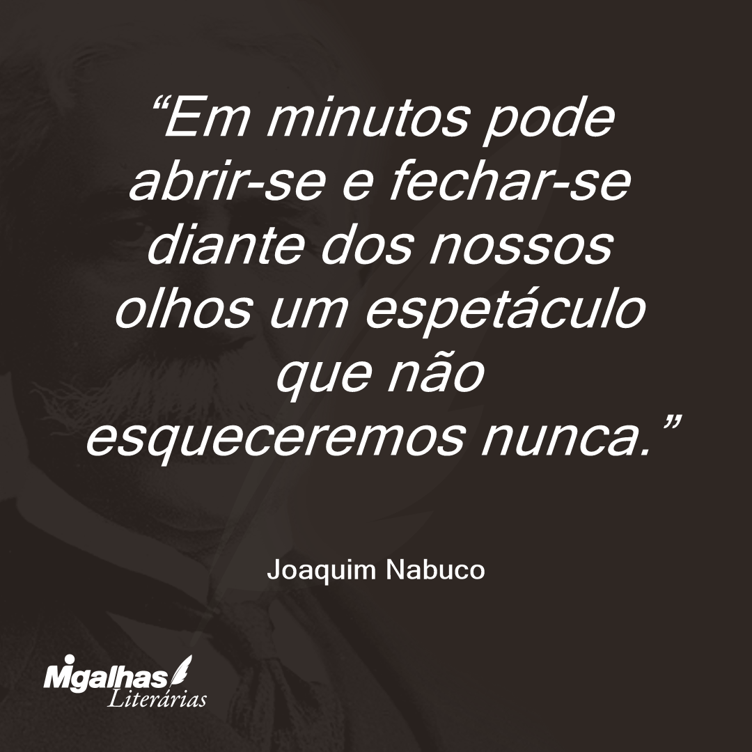 Em minutos pode abrir-se e fechar-se diante dos nossos olhos um espetáculo que não esqueceremos nunca.