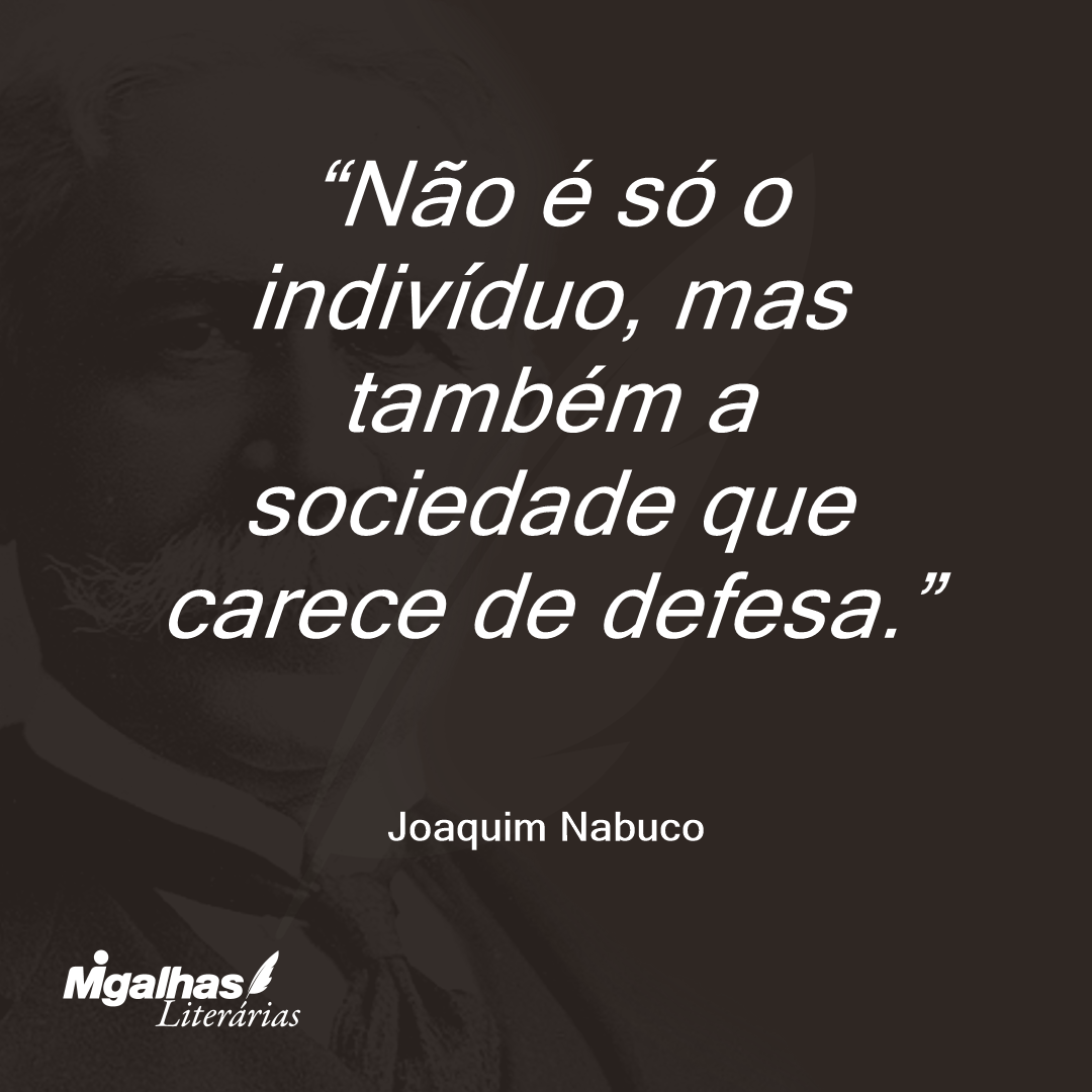 Não é só o indivíduo, mas também a sociedade que carece de defesa.