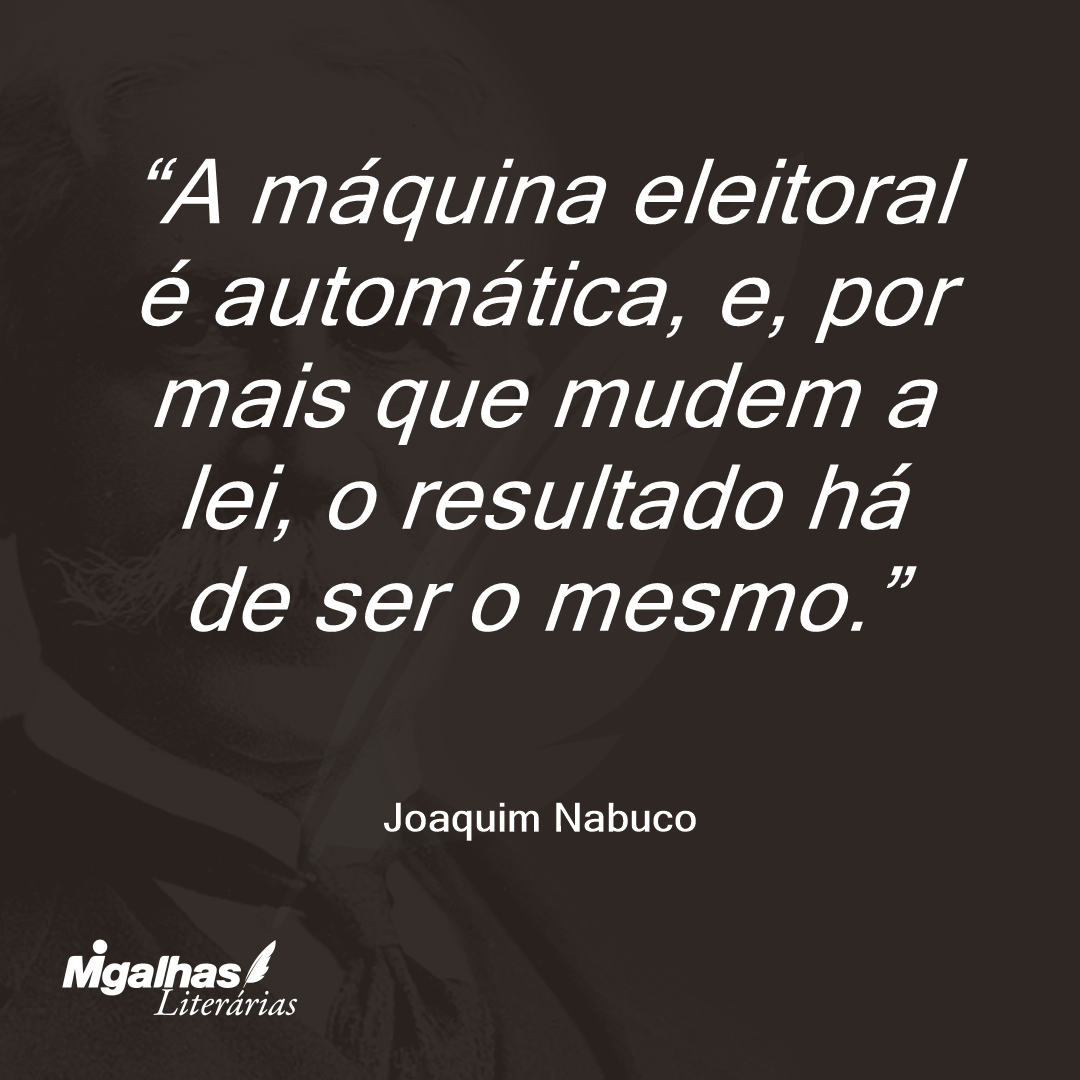 A máquina eleitoral é automática, e, por mais que mudem a lei, o resultado há de ser o mesmo. 