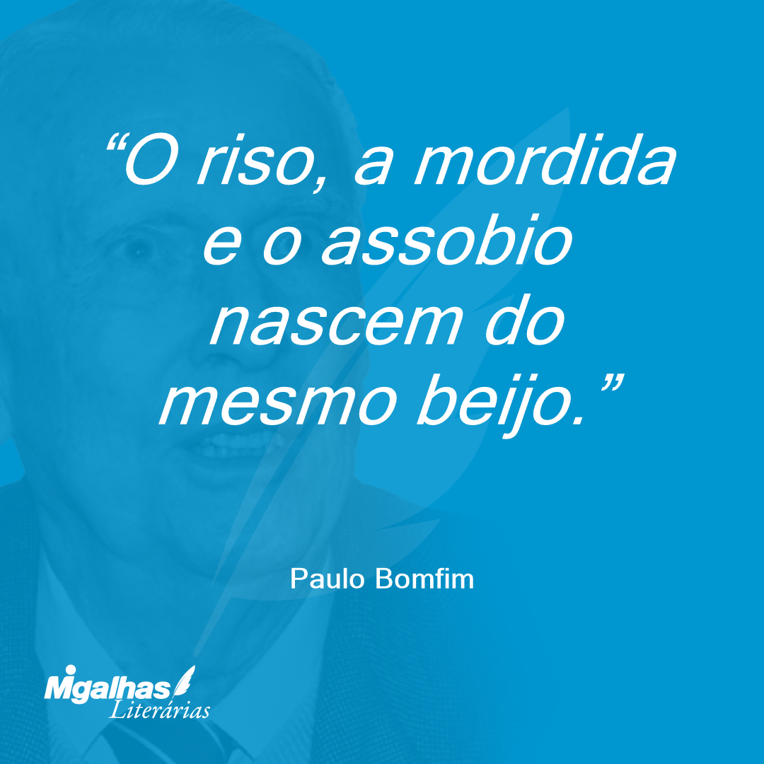 O riso, a mordida e o assobio nascem do mesmo beijo.
