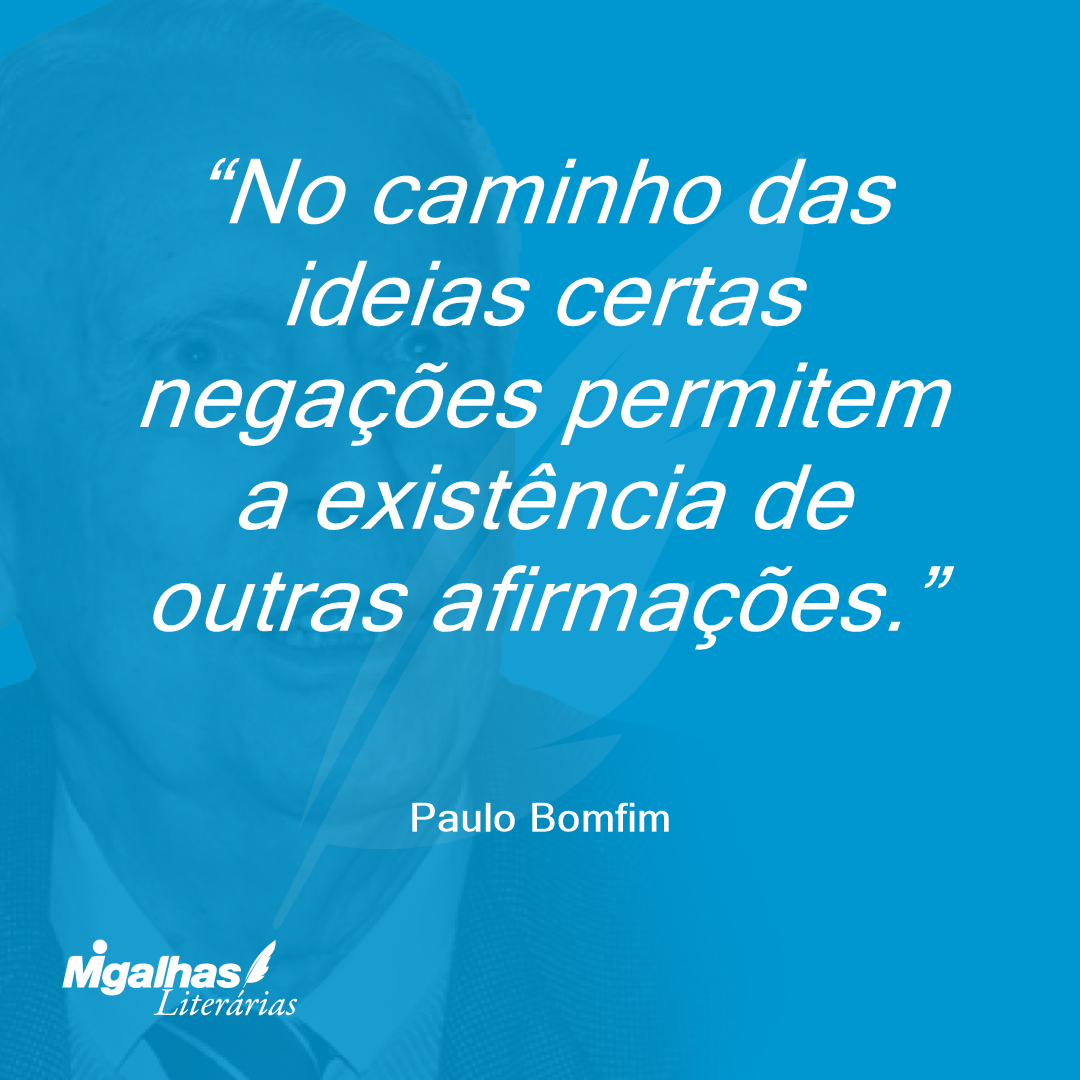 No caminho das ideias certas negações permitem a existência de outras afirmações.