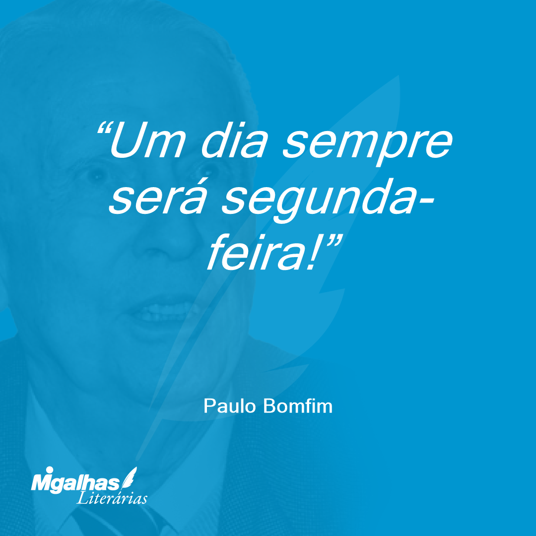 Um dia sempre será segunda-feira!