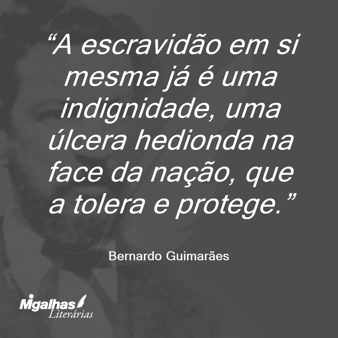 A escravidão em si mesma já é uma indignidade, uma úlcera hedionda na face da nação, que a tolera e protege.
