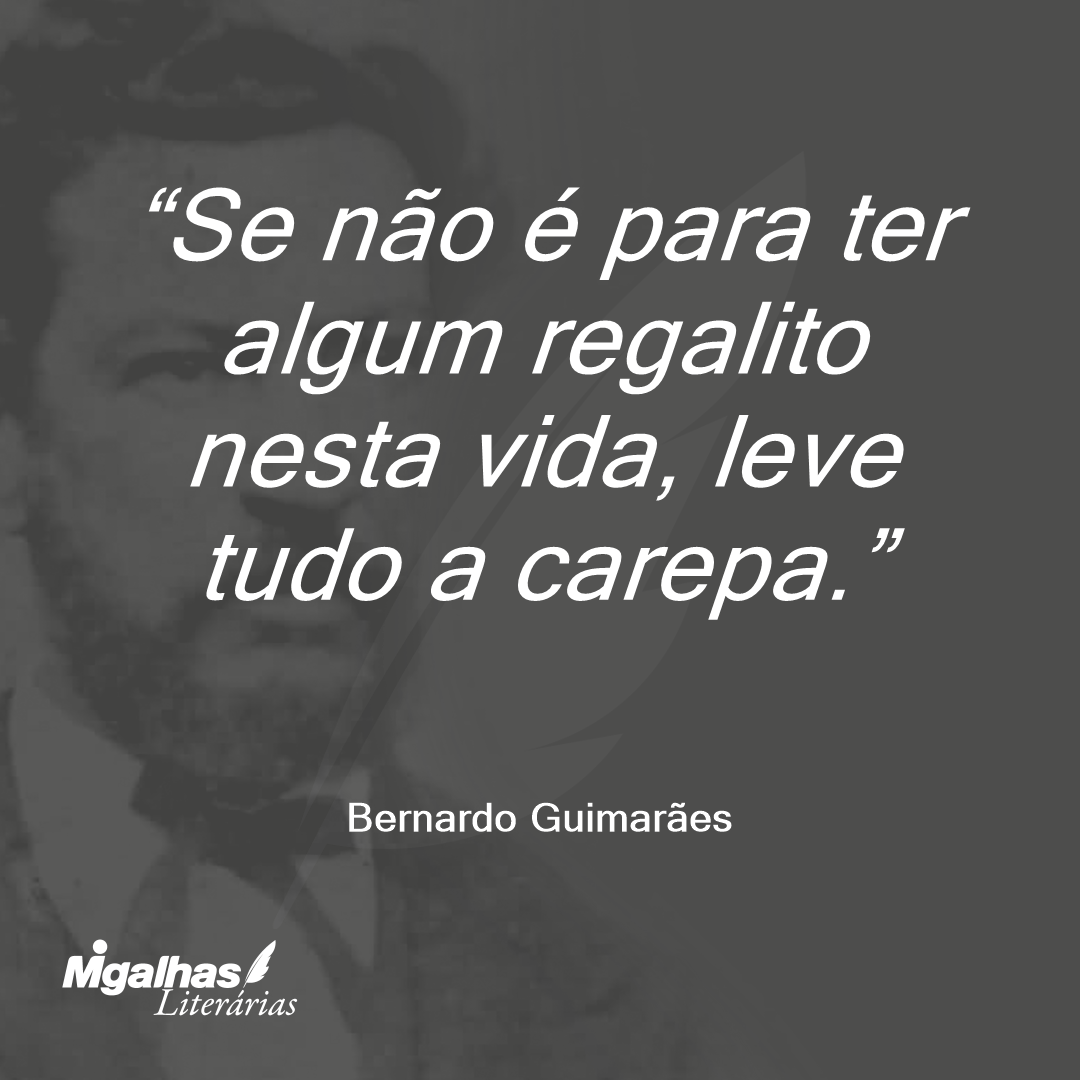 Se não é para ter algum regalito nesta vida, leve tudo a carepa.