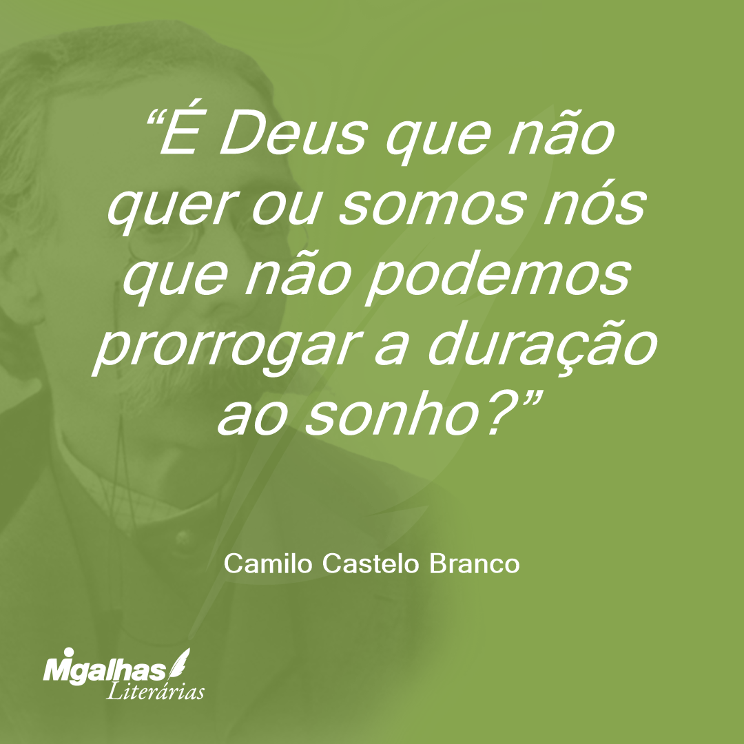 É Deus que não quer ou somos nós que não podemos prorrogar a duração ao sonho?