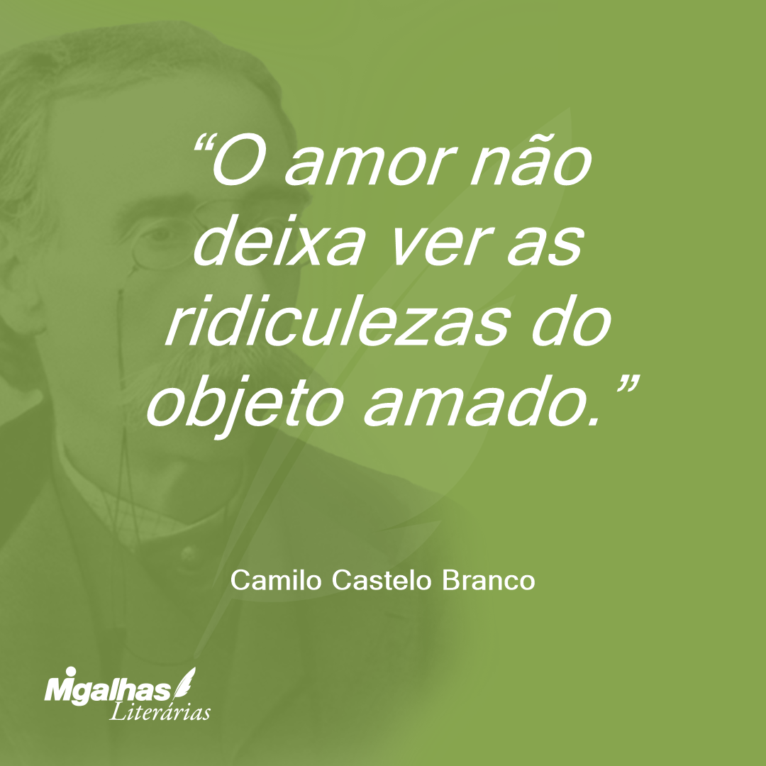 O amor não deixa ver as ridiculezas do objeto amado.