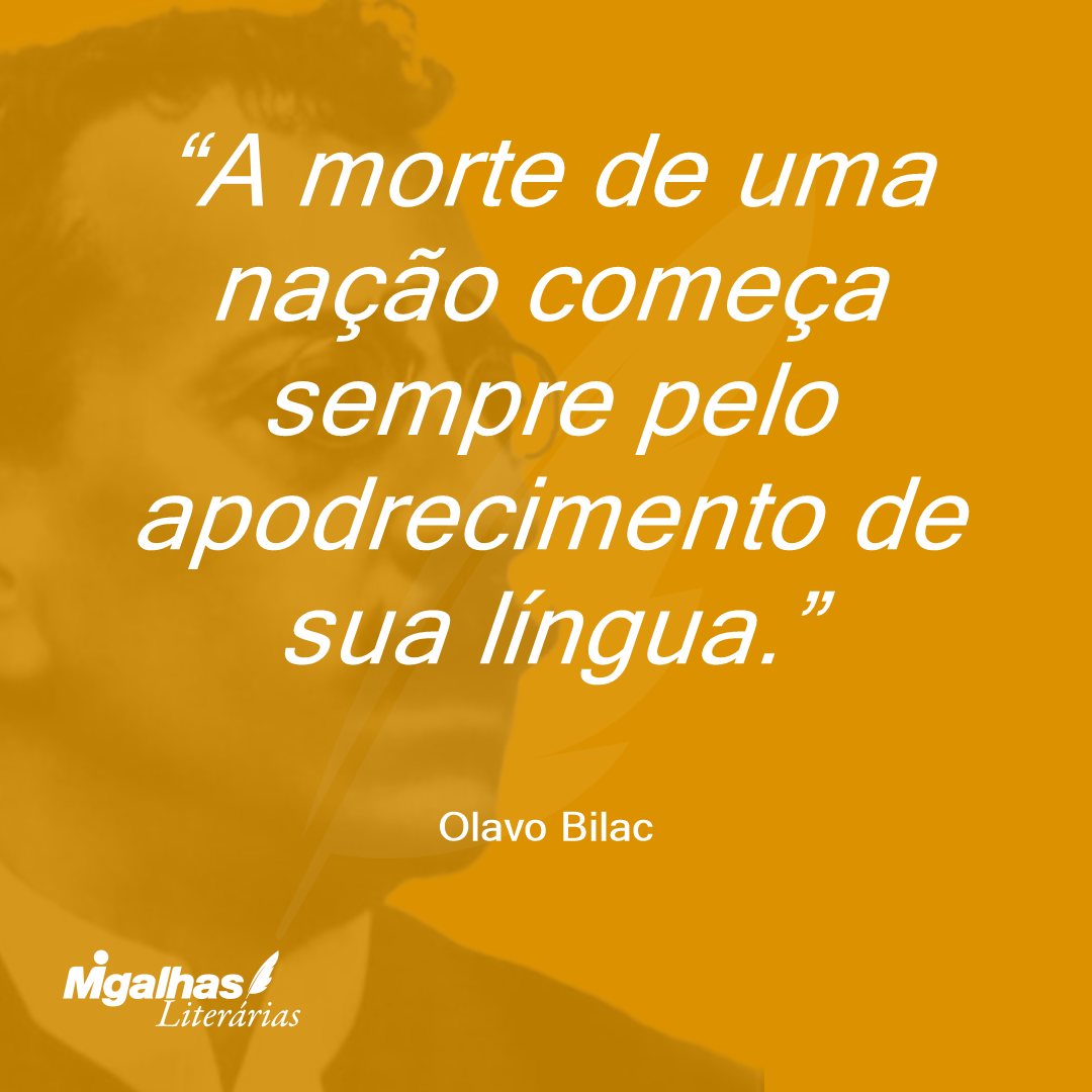 A morte de uma nação começa sempre pelo apodrecimento de sua língua.