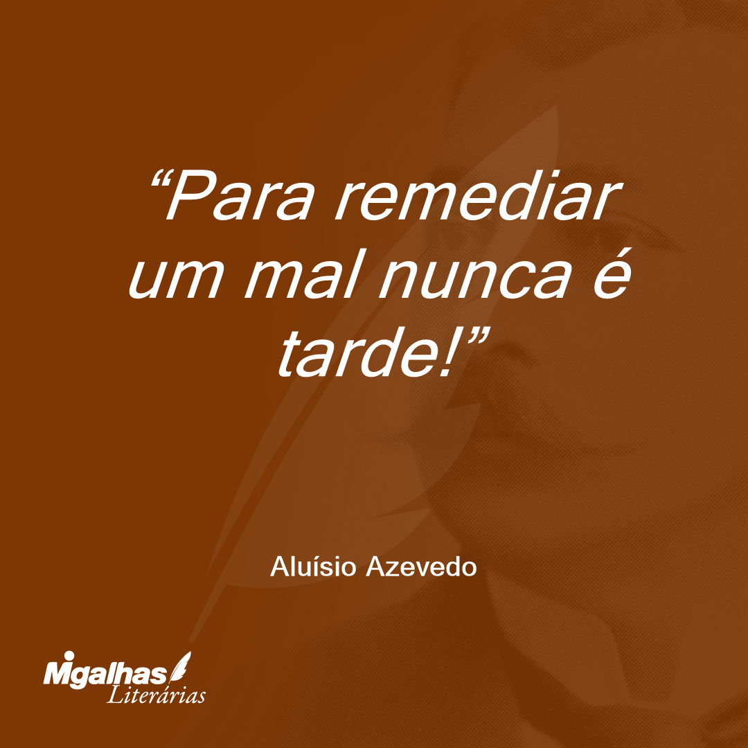 Para remediar um mal nunca é tarde!