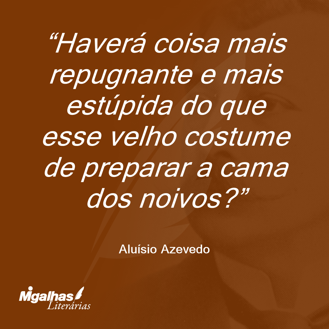 Haverá coisa mais repugnante e mais estúpida do que esse velho costume de preparar a cama dos noivos?