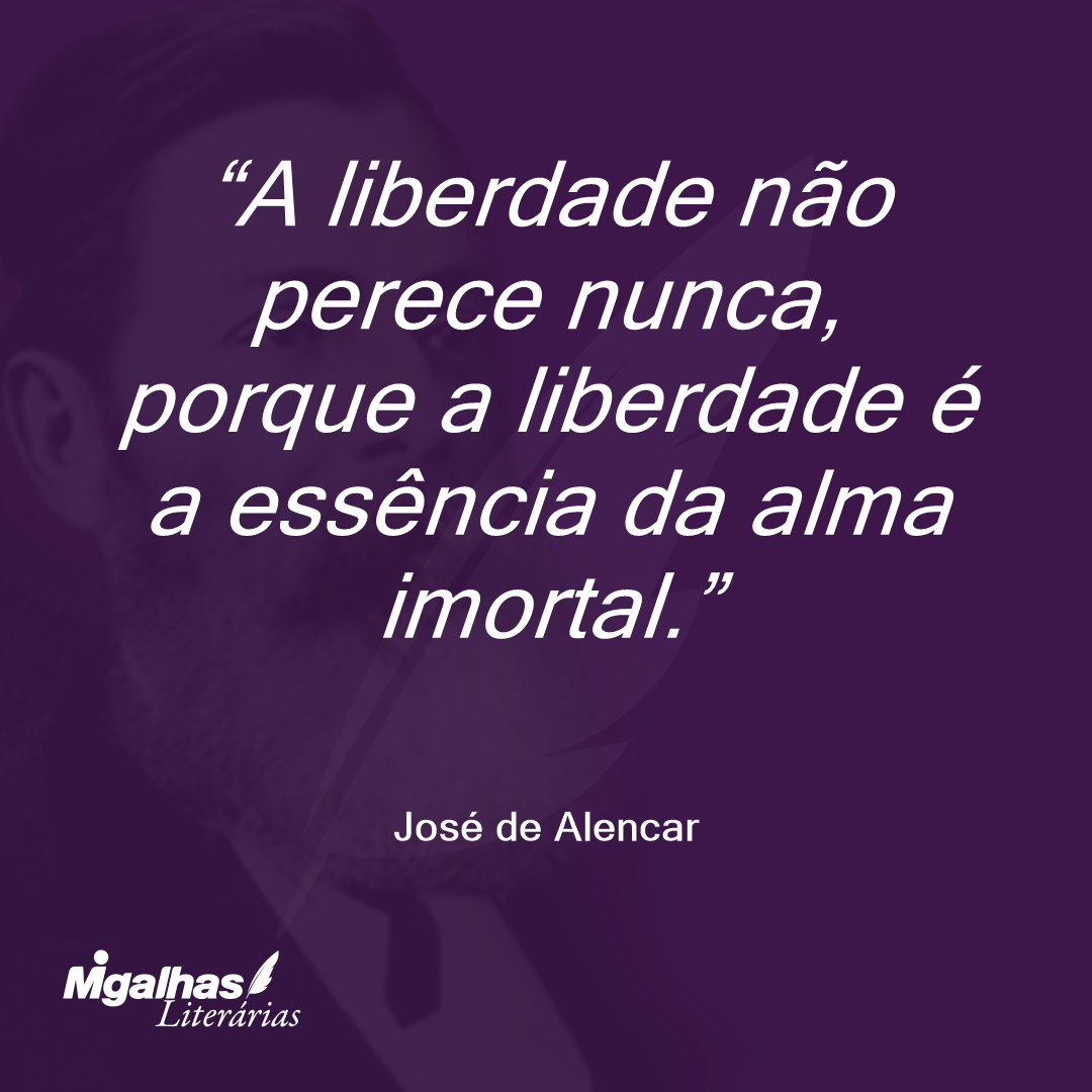 A liberdade não perece nunca, porque a liberdade é a essência da alma imortal. 