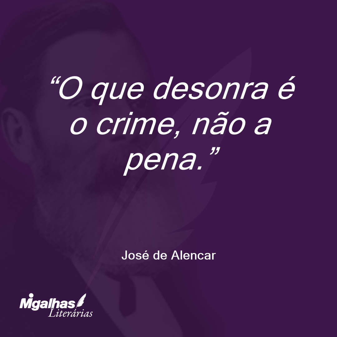 O que desonra é o crime, não a pena. 