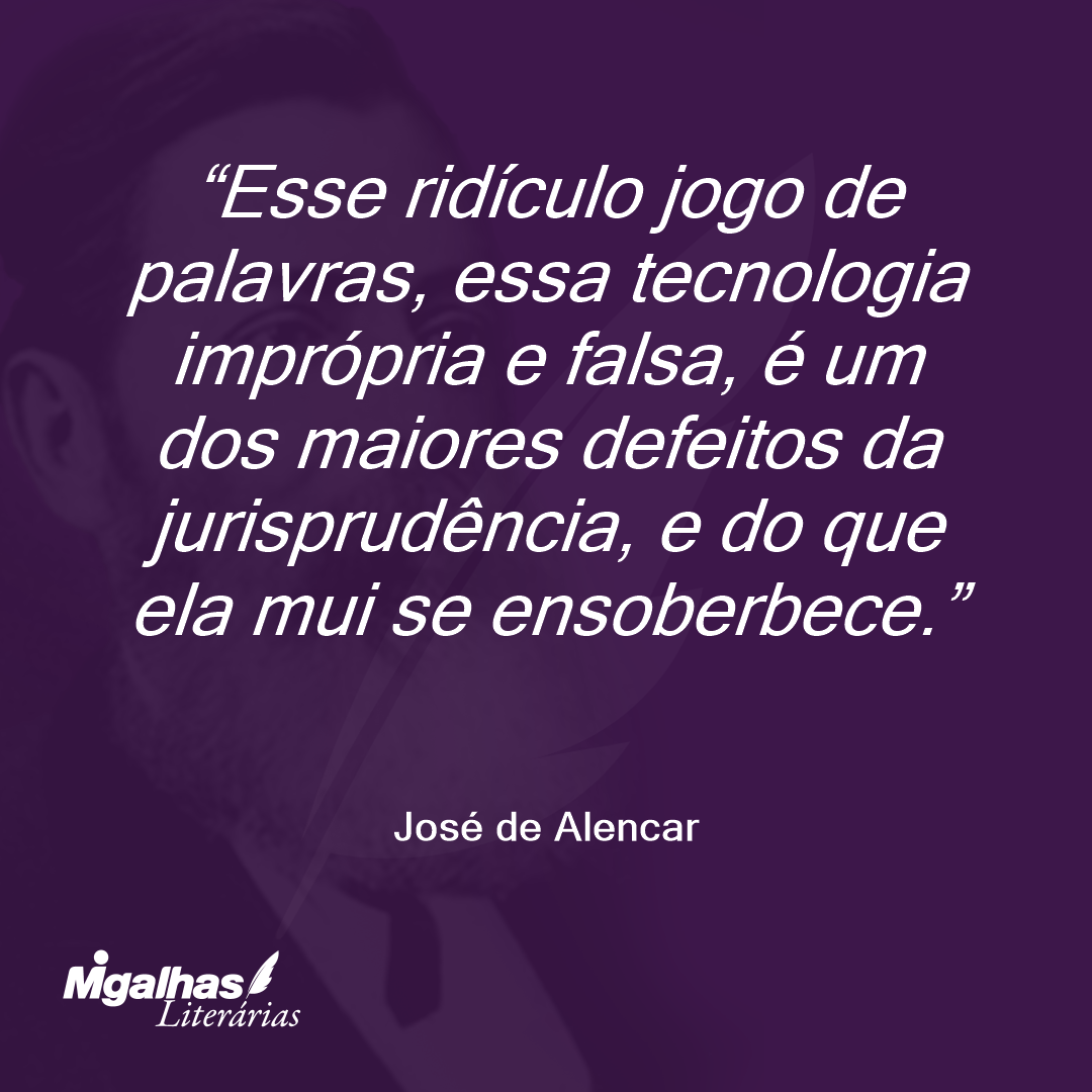 Esse ridículo jogo de palavras, essa tecnologia imprópria e falsa, é um dos maiores defeitos da jurisprudência, e do que ela mui se ensoberbece. 