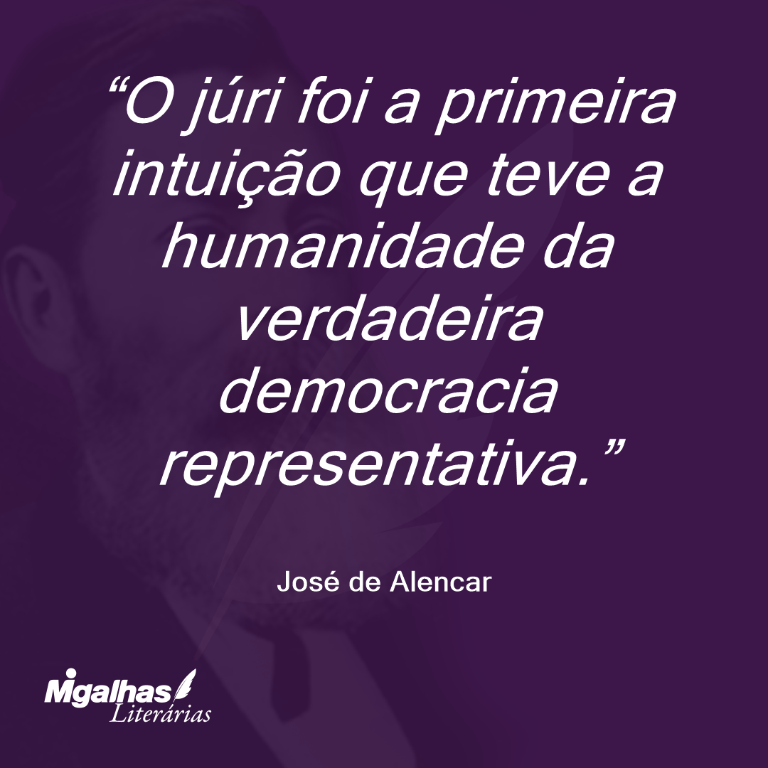 O júri foi a primeira intuição que teve a humanidade da verdadeira democracia representativa.