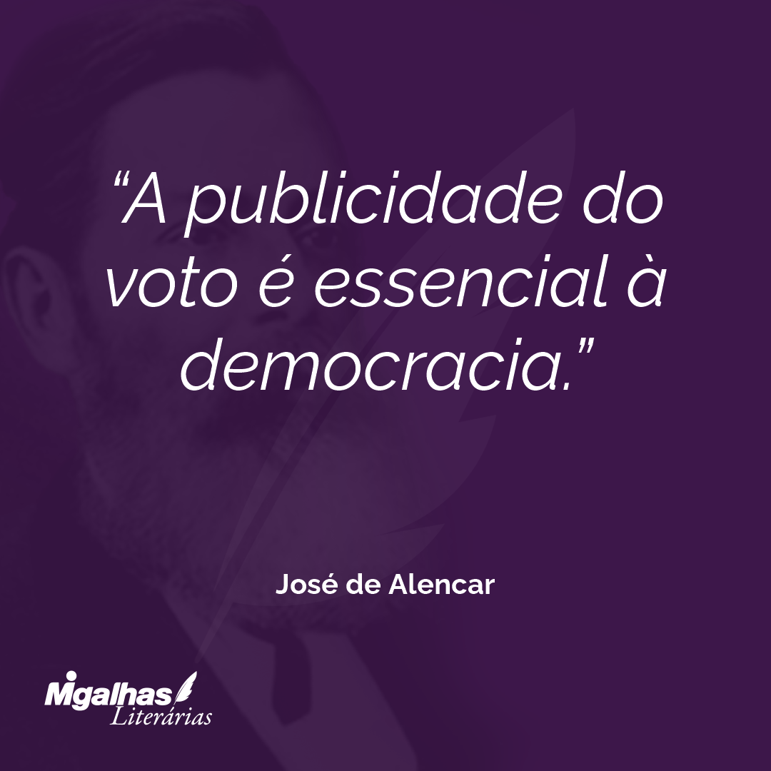 A publicidade do voto é essencial à democracia. 