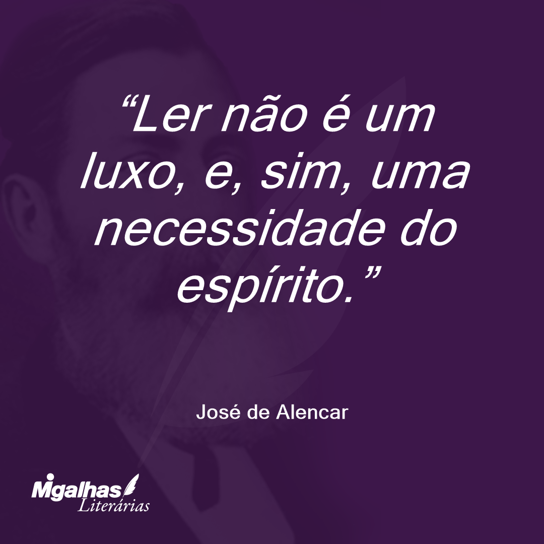 Ler não é um luxo, e, sim, uma necessidade do espírito. 