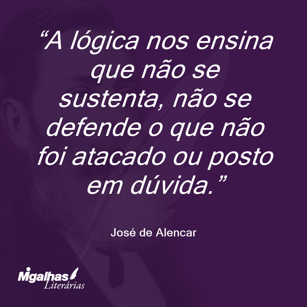 A lógica nos ensina que não se sustenta, não se defende o que não foi atacado ou posto em dúvida. 