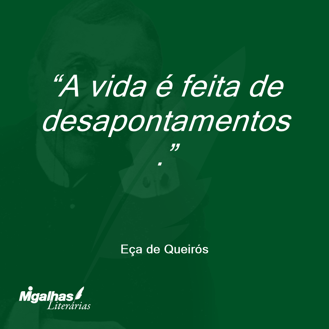 A vida é feita de desapontamentos.