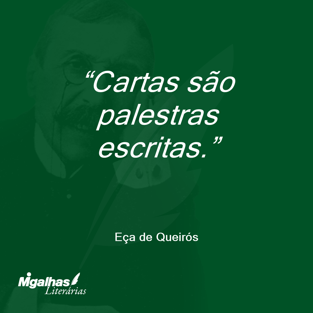 Cartas são palestras escritas. 