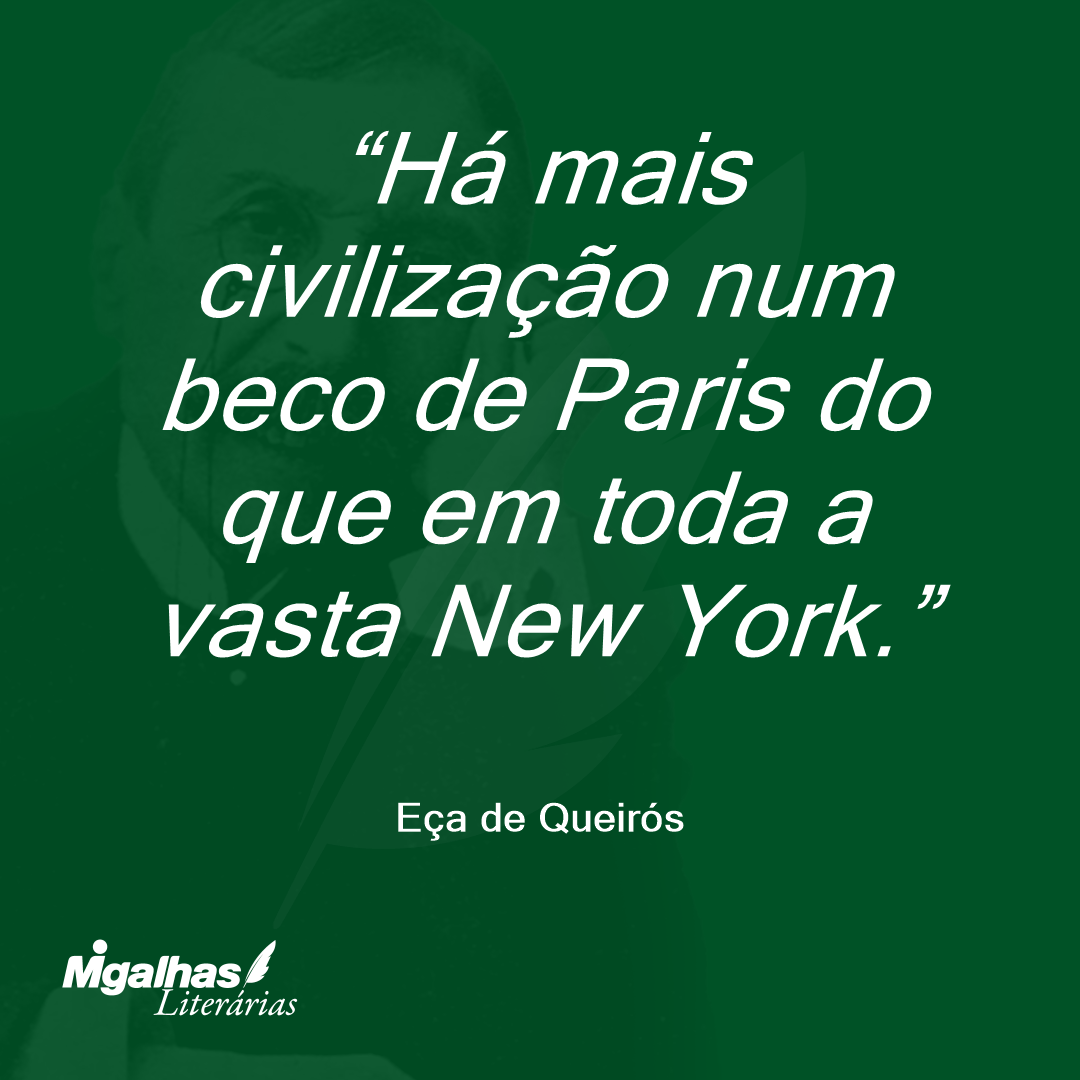 Há mais civilização num beco de Paris do que em toda a vasta New York.