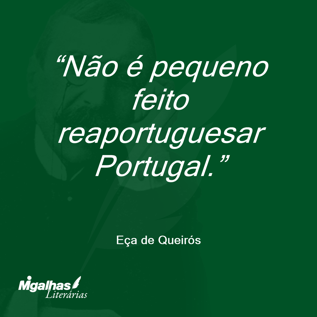 Não é pequeno feito reaportuguesar Portugal.