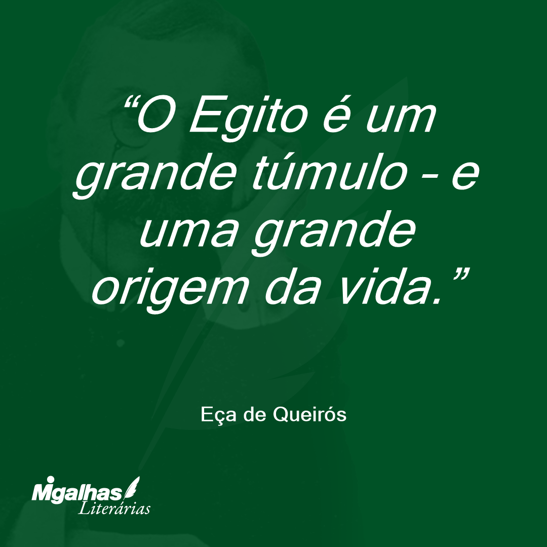 O Egito é um grande túmulo - e uma grande origem da vida. 