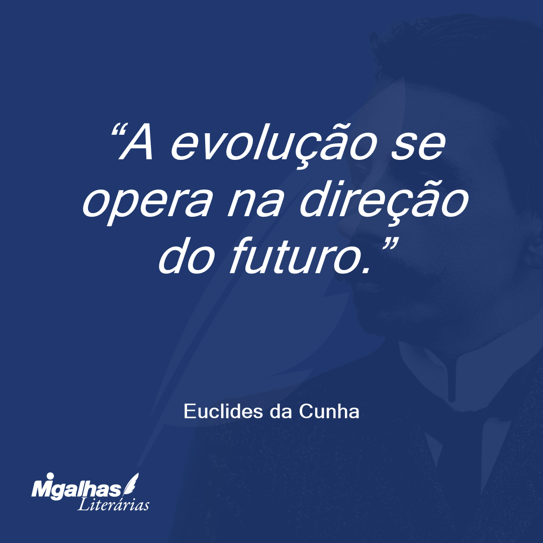 A evolução se opera na direção do futuro.
