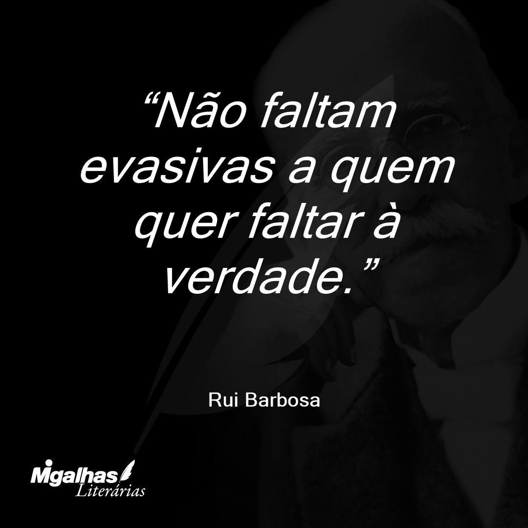 Não faltam evasivas a quem quer faltar à verdade.