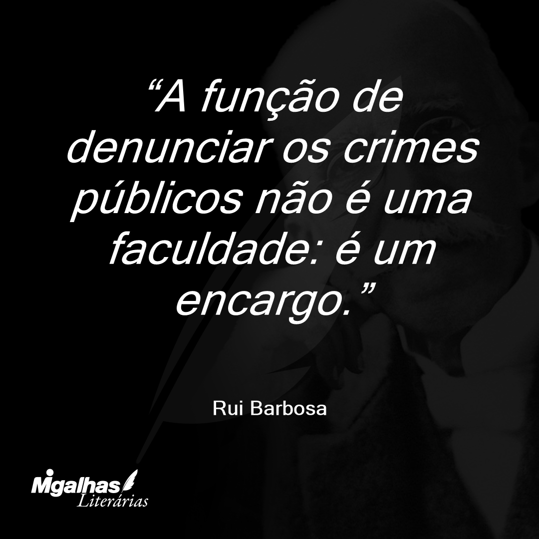 A função de denunciar os crimes públicos não é uma faculdade: é um encargo.